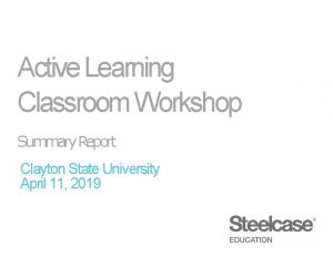 Active Learning Classroom Workshop Summary Report Clayton State