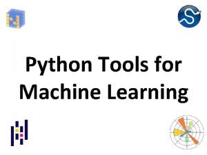 Python Tools for Machine Learning Motivation Machine learning