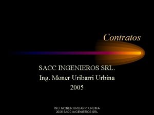 Contratos SACC INGENIEROS SRL Ing Moner Uribarri Urbina