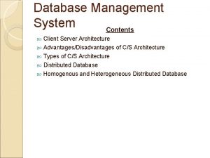 Database Management System Contents Client Server Architecture AdvantagesDisadvantages