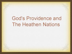 Gods Providence and The Heathen Nations Gods Universal