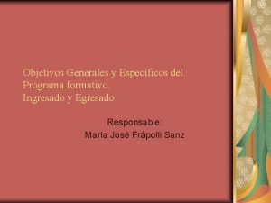 Objetivos Generales y Especficos del Programa formativo Ingresado