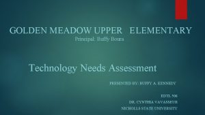 GOLDEN MEADOW UPPER ELEMENTARY Principal Buffy Boura Technology