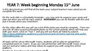 YEAR 7 Week beginning Monday 15 th June