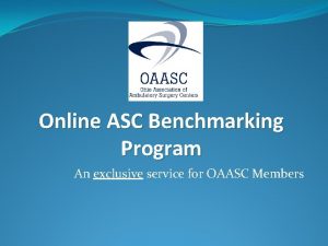 Online ASC Benchmarking Program An exclusive service for