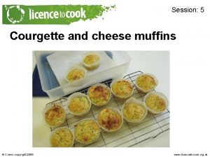 Session 5 Courgette and cheese muffins Crown copyright