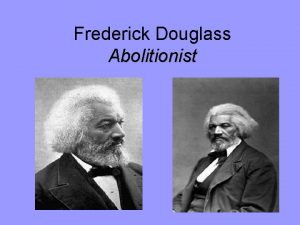 Frederick Douglass Abolitionist Life as a Slave Frederick
