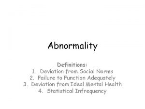 Abnormality Definitions 1 Deviation from Social Norms 2