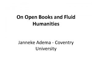 On Open Books and Fluid Humanities Janneke Adema