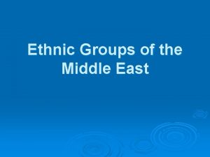 Ethnic Groups of the Middle East Background Arab