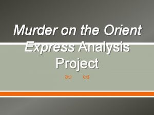 Murder on the Orient Express Analysis Project Unfamiliar