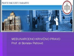 MEUNARODNO KRIVINO PRAVO Prof dr Borislav Petrovi MEUNARODNI