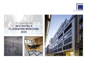 INVESTOR RELATIONS Prsentation DFV HOTELS FLUGHAFEN MNCHEN CORPORATE