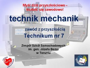 Myl dzi przyszociowo kszta si zawodowo technik mechanik