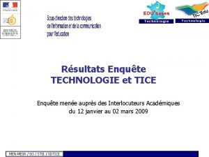 Rsultats Enqute TECHNOLOGIE et TICE Enqute mene auprs