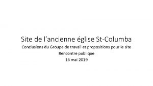 Site de lancienne glise StColumba Conclusions du Groupe