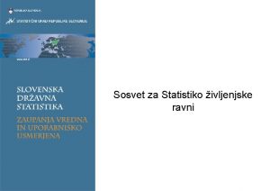 Sosvet za Statistiko ivljenjske ravni Vsebina predstavitve Redne