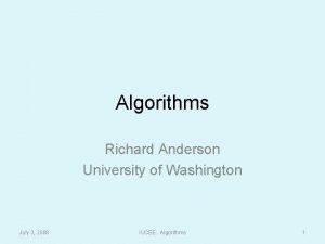 Algorithms Richard Anderson University of Washington July 3