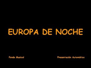 EUROPA DE NOCHE Fondo Musical Presentacin Automtica NUESTRO