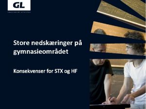 Store nedskringer p gymnasieomrdet Konsekvenser for STX og