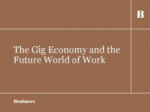 The Gig Economy and the Future World of