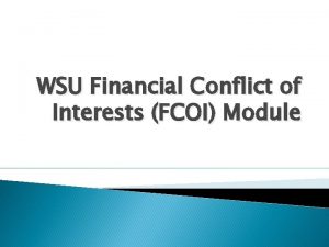 WSU Financial Conflict of Interests FCOI Module FCOI