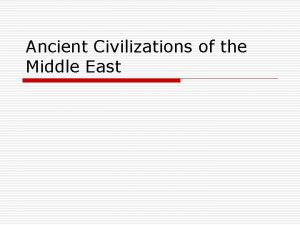 Ancient Civilizations of the Middle East Do Now