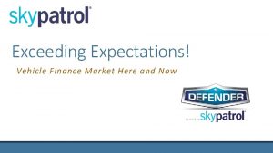 Exceeding Expectations Vehicle Finance Market Here and Now