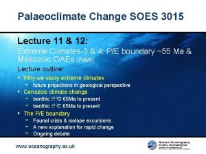 Palaeoclimate Change SOES 3015 Lecture 11 12 Extreme
