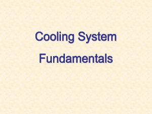 q Cooling system functions q Cooling system operation