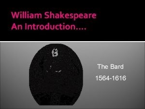 William Shakespeare An Introduction The Bard 1564 1616