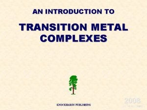 AN INTRODUCTION TO TRANSITION METAL COMPLEXES KNOCKHARDY PUBLISHING