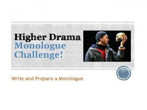 Monologue Challenge Write and Prepare a Monologue What