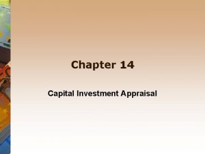 Chapter 14 Capital Investment Appraisal Capital investment appraisal