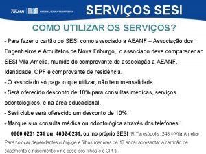 SERVIOS SESI COMO UTILIZAR OS SERVIOS Para fazer