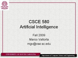 CSCE 580 Artificial Intelligence Fall 2009 Marco Valtorta