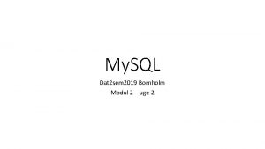 My SQL Dat 2 sem 2019 Bornholm Modul