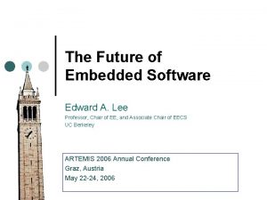 The Future of Embedded Software Edward A Lee