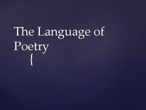 The Language of Poetry The poets choice of