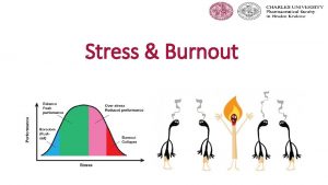 Stress Burnout Stress Stress is a natural feeling