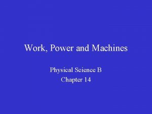 Work Power and Machines Physical Science B Chapter
