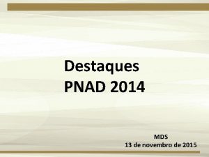 Destaques PNAD 2014 MDS 13 de novembro de