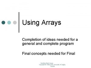 Using Arrays Completion of ideas needed for a