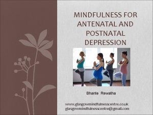 MINDFULNESS FOR ANTENATAL AND POSTNATAL DEPRESSION Bhante Rewatha