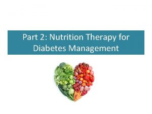 Part 2 Nutrition Therapy for Diabetes Management How