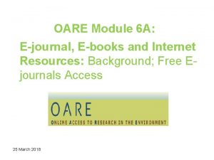 OARE Module 6 A Ejournal Ebooks and Internet