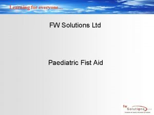 Learning for everyone FW Solutions Ltd Paediatric Fist