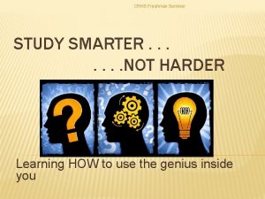 CRHS Freshman Seminar STUDY SMARTER NOT HARDER Learning