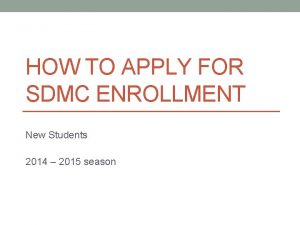 HOW TO APPLY FOR SDMC ENROLLMENT New Students