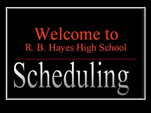 Welcome to R B Hayes High School WELCOME